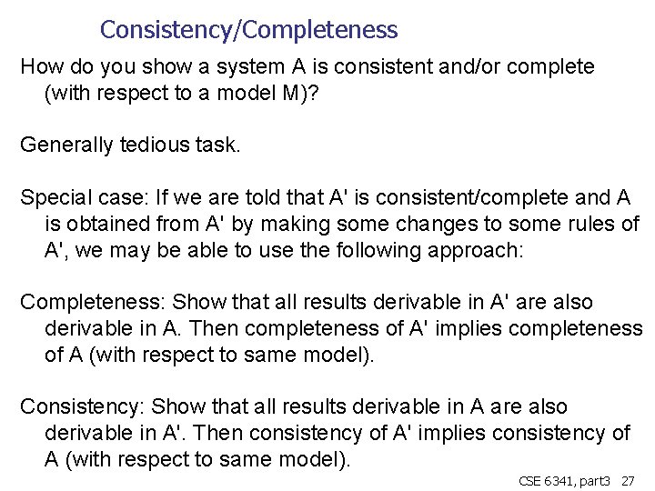 Consistency/Completeness How do you show a system A is consistent and/or complete (with respect