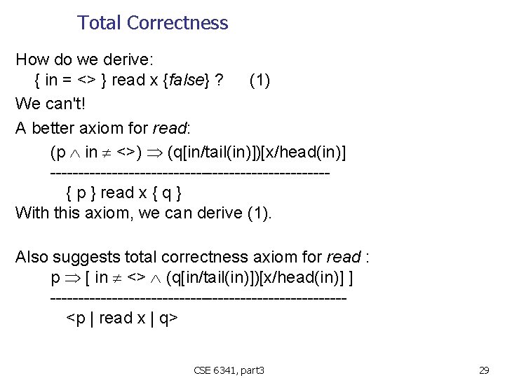 Total Correctness How do we derive: { in = <> } read x {false}