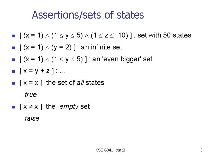 Assertions/sets of states n [ (x = 1) (1 y 5) (1 z 10)