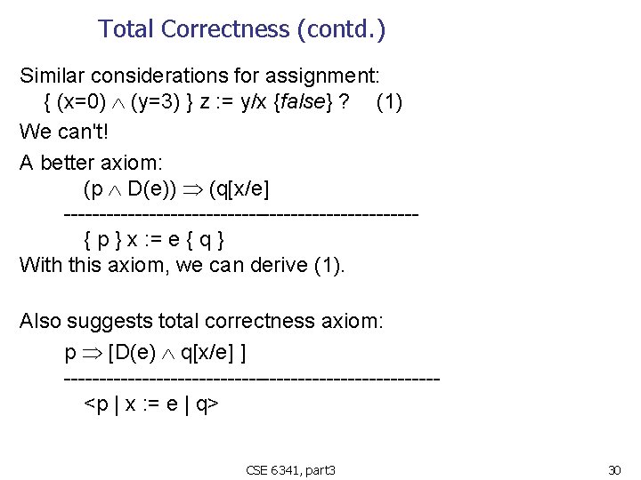 Total Correctness (contd. ) Similar considerations for assignment: { (x=0) (y=3) } z :