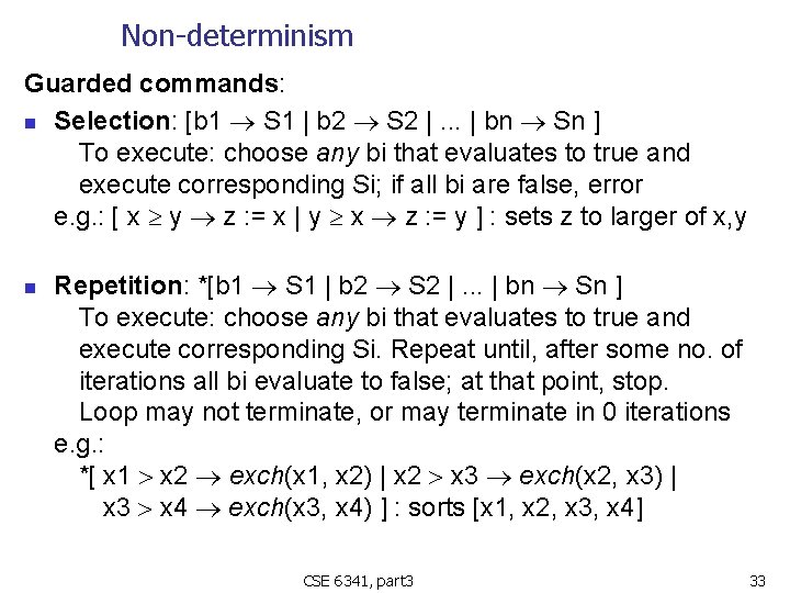 Non-determinism Guarded commands: n Selection: [b 1 S 1 | b 2 S 2