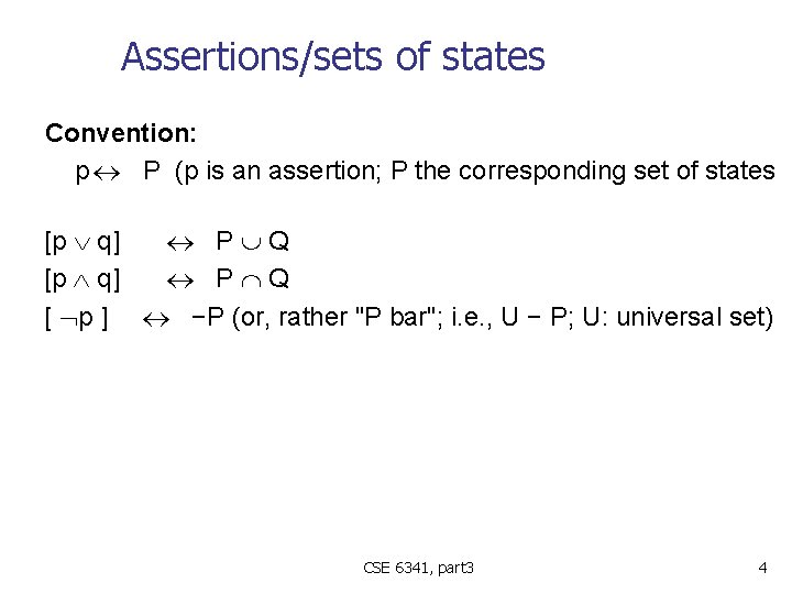 Assertions/sets of states Convention: p P (p is an assertion; P the corresponding set