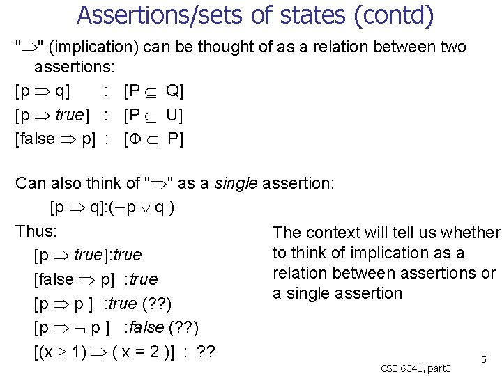 Assertions/sets of states (contd) " " (implication) can be thought of as a relation