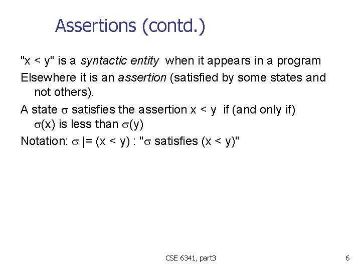 Assertions (contd. ) "x < y" is a syntactic entity when it appears in