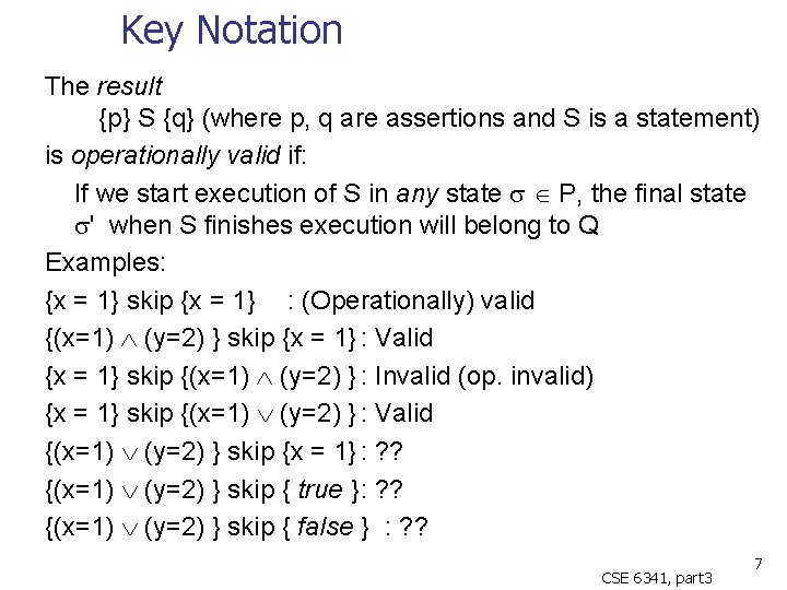 Key Notation The result {p} S {q} (where p, q are assertions and S