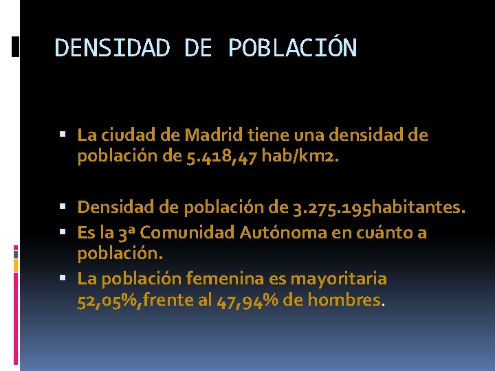 DENSIDAD DE POBLACIÓN La ciudad de Madrid tiene una densidad de población de 5.