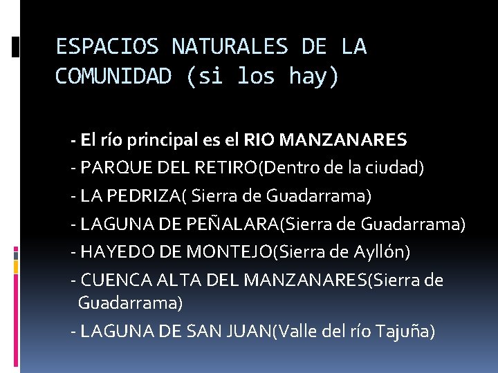 ESPACIOS NATURALES DE LA COMUNIDAD (si los hay) - El río principal es el