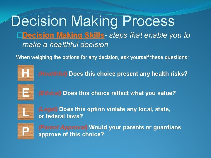 Decision Making Process �Decision Making Skills- steps that enable you to make a healthful