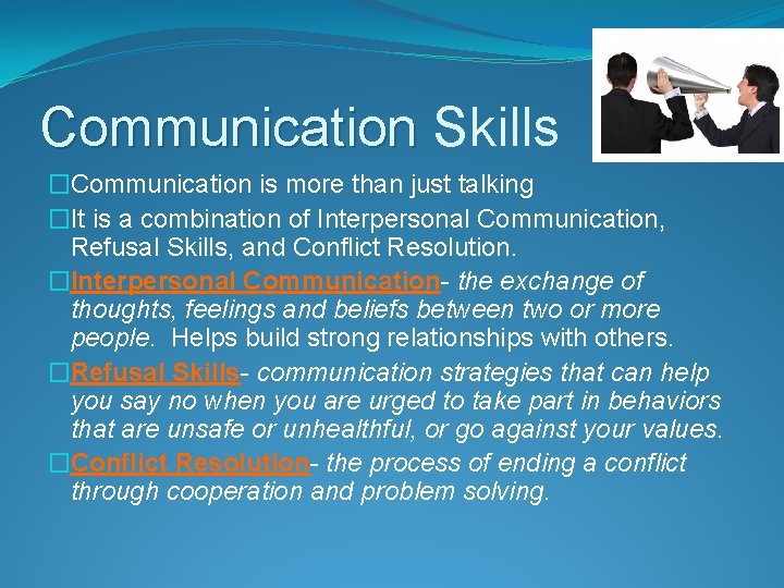 Communication Skills �Communication is more than just talking �It is a combination of Interpersonal