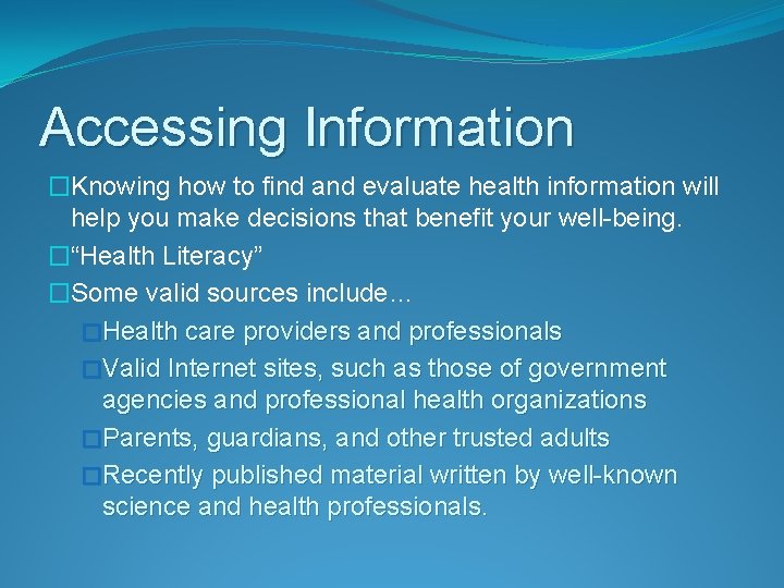 Accessing Information �Knowing how to find and evaluate health information will help you make