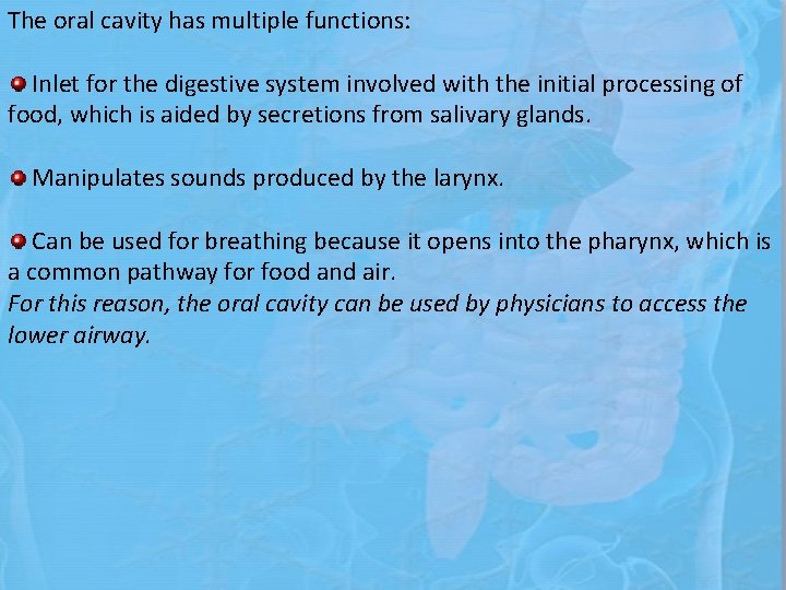 The oral cavity has multiple functions: Inlet for the digestive system involved with the