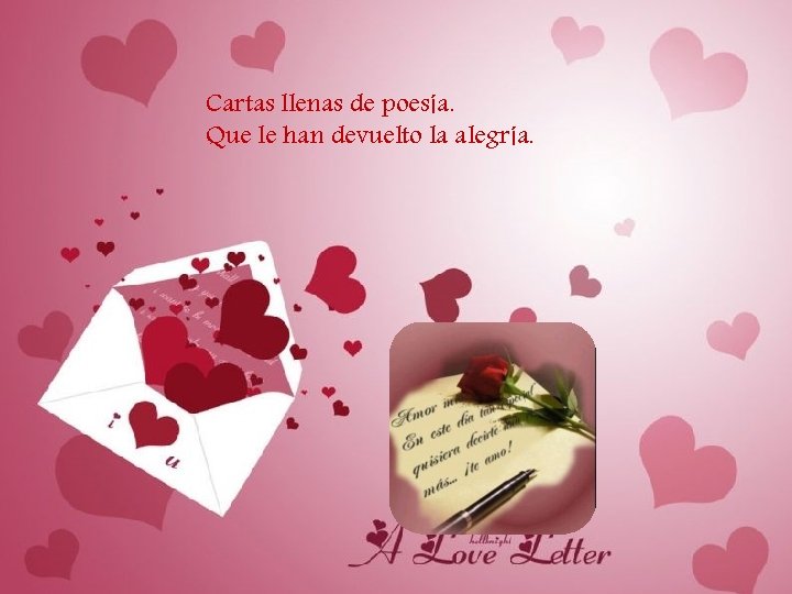 Cartas llenas de poesía. Que le han devuelto la alegría. 