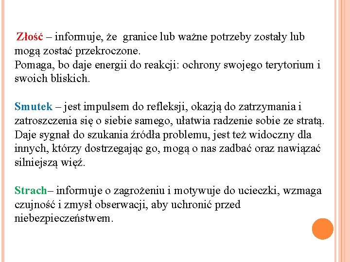 Złość – informuje, że granice lub ważne potrzeby zostały lub mogą zostać przekroczone. Pomaga,