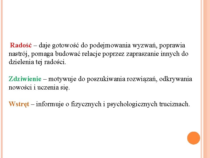 Radość – daje gotowość do podejmowania wyzwań, poprawia nastrój, pomaga budować relacje poprzez zapraszanie