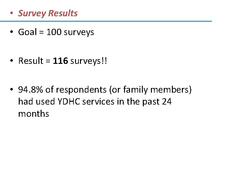  • Survey Results • Goal = 100 surveys • Result = 116 surveys!!