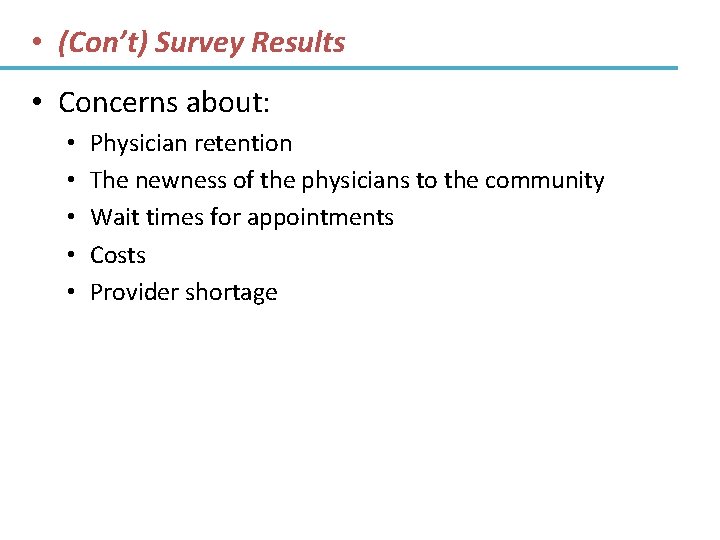  • (Con’t) Survey Results • Concerns about: • • • Physician retention The