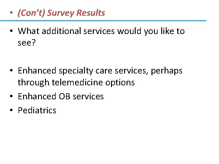  • (Con’t) Survey Results • What additional services would you like to see?