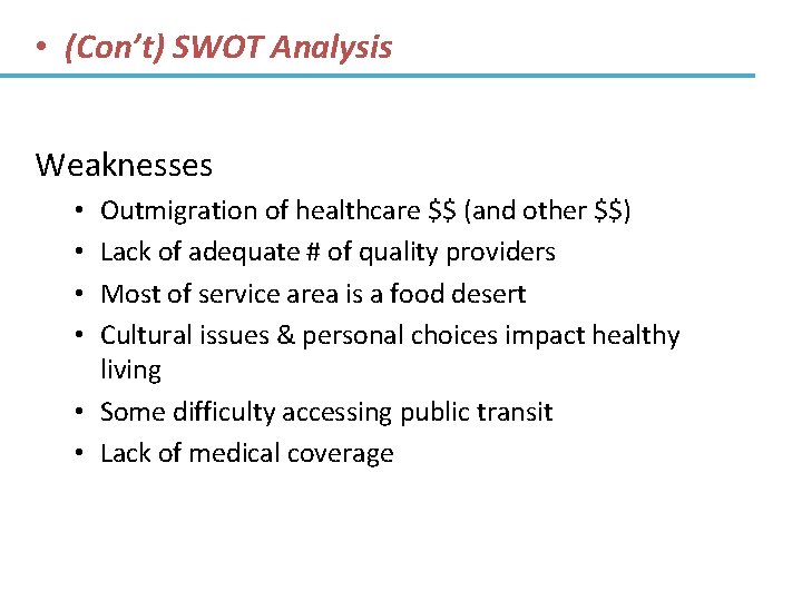  • (Con’t) SWOT Analysis Weaknesses Outmigration of healthcare $$ (and other $$) Lack