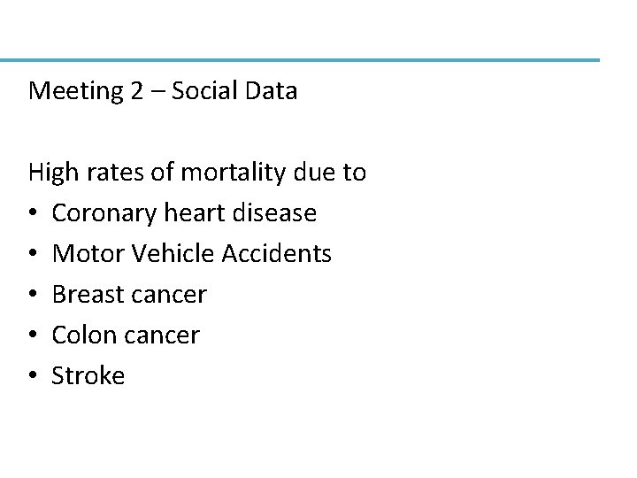 Meeting 2 – Social Data High rates of mortality due to • Coronary heart