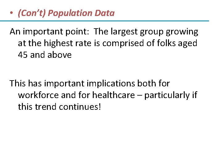  • (Con’t) Population Data An important point: The largest group growing at the