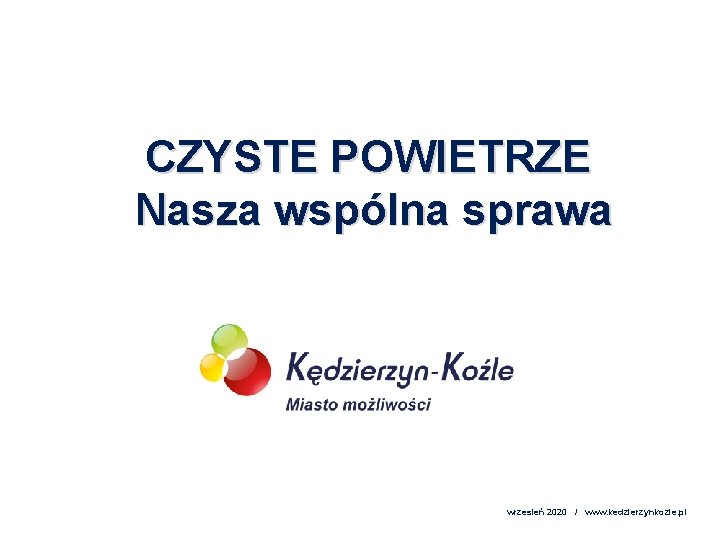 CZYSTE POWIETRZE Nasza wspólna sprawa wrzesień 2020 / www. kedzierzynkozle. pl 