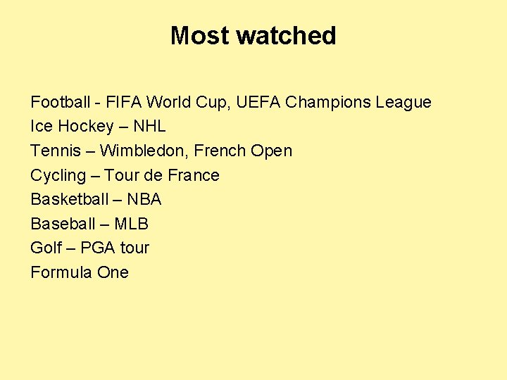 Most watched Football - FIFA World Cup, UEFA Champions League Ice Hockey – NHL