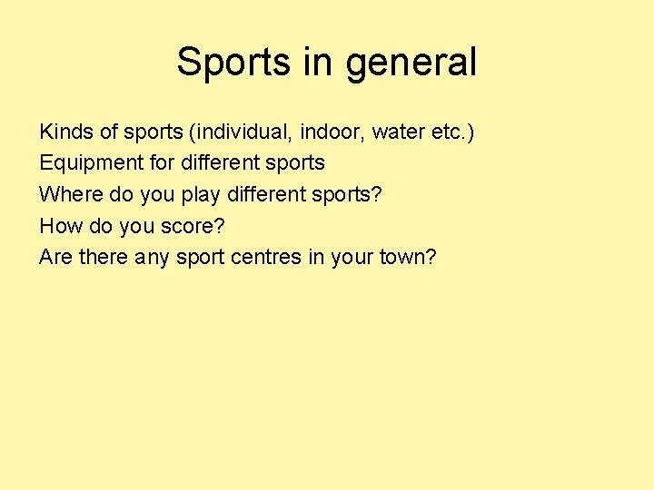 Sports in general Kinds of sports (individual, indoor, water etc. ) Equipment for different