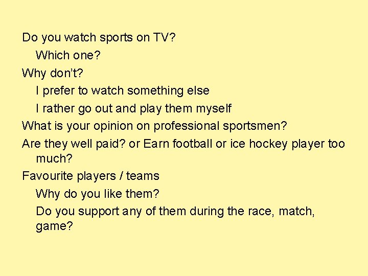 Do you watch sports on TV? Which one? Why don’t? I prefer to watch