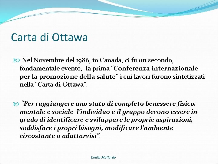 Carta di Ottawa Nel Novembre del 1986, in Canada, ci fu un secondo, fondamentale