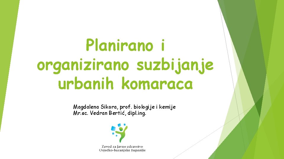 Planirano i organizirano suzbijanje urbanih komaraca Magdalena Sikora, prof. biologije i kemije Mr. sc.
