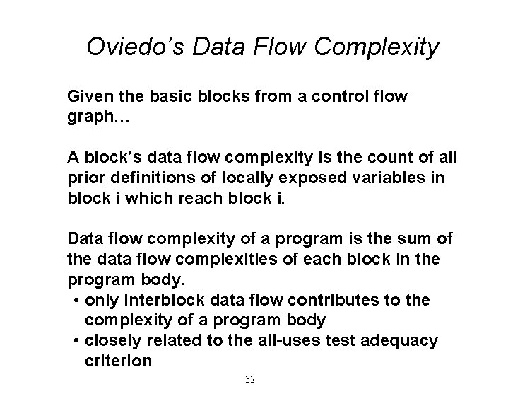 Oviedo’s Data Flow Complexity Given the basic blocks from a control flow graph… A Oviedo’s Data Flow Complexity Given the basic blocks from a control flow graph… A