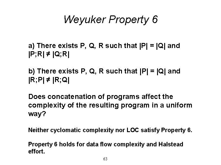 Weyuker Property 6 a) There exists P, Q, R such that |P| = |Q| Weyuker Property 6 a) There exists P, Q, R such that |P| = |Q|