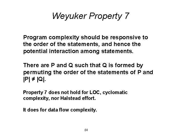 Weyuker Property 7 Program complexity should be responsive to the order of the statements, Weyuker Property 7 Program complexity should be responsive to the order of the statements,