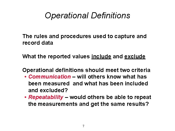 Operational Definitions The rules and procedures used to capture and record data What the Operational Definitions The rules and procedures used to capture and record data What the