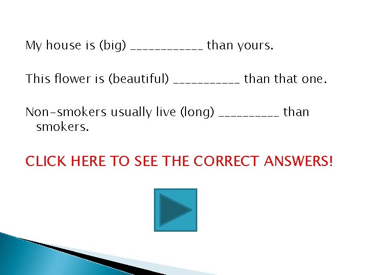 My house is (big) ______ than yours. This flower is (beautiful) ______ than that My house is (big) ______ than yours. This flower is (beautiful) ______ than that