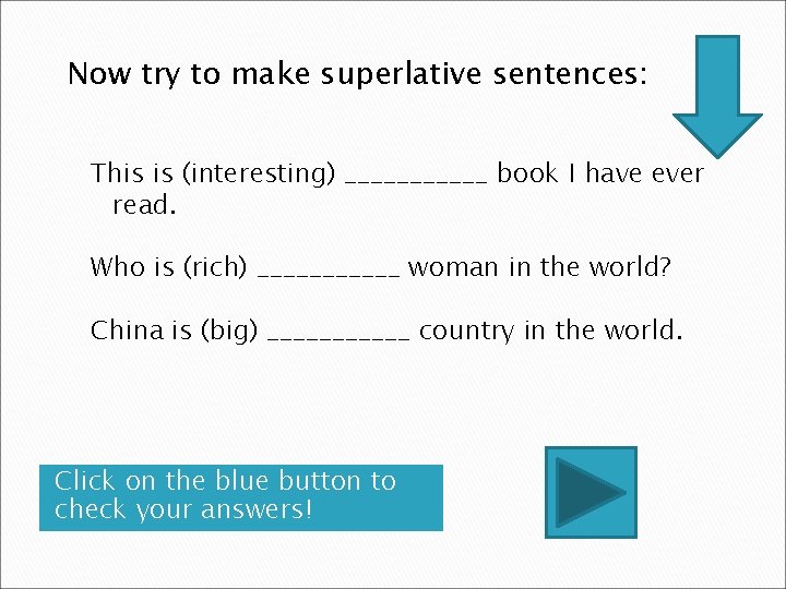 Now try to make superlative sentences: This is (interesting) ______ book I have ever Now try to make superlative sentences: This is (interesting) ______ book I have ever