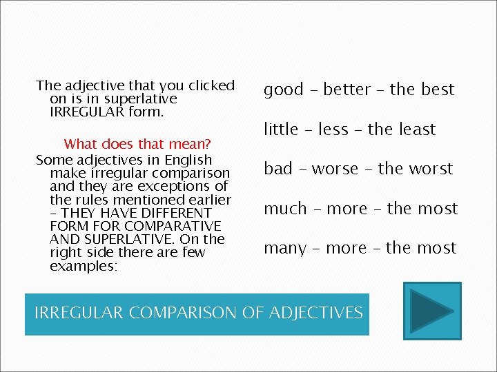 The adjective that you clicked on is in superlative IRREGULAR form. What does that The adjective that you clicked on is in superlative IRREGULAR form. What does that