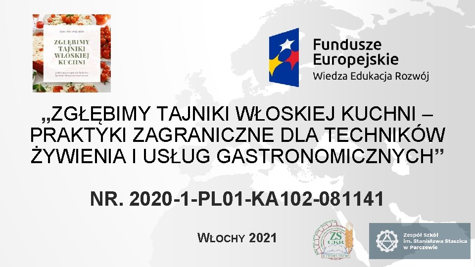 „ZGŁĘBIMY TAJNIKI WŁOSKIEJ KUCHNI – PRAKTYKI ZAGRANICZNE DLA TECHNIKÓW ŻYWIENIA I USŁUG GASTRONOMICZNYCH” NR.