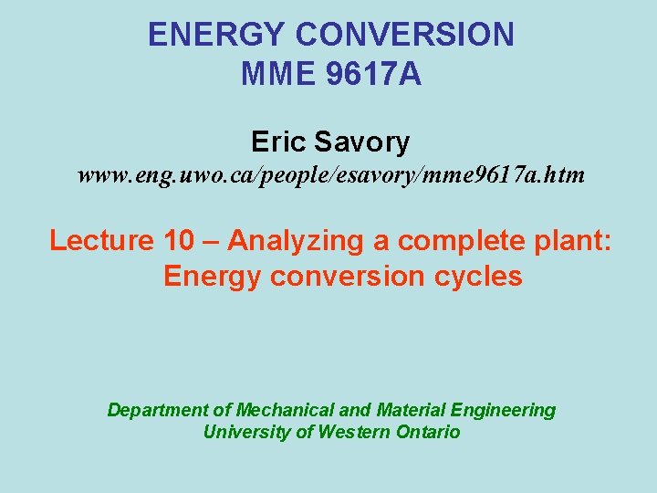 ENERGY CONVERSION MME 9617 A Eric Savory www. eng. uwo. ca/people/esavory/mme 9617 a. htm