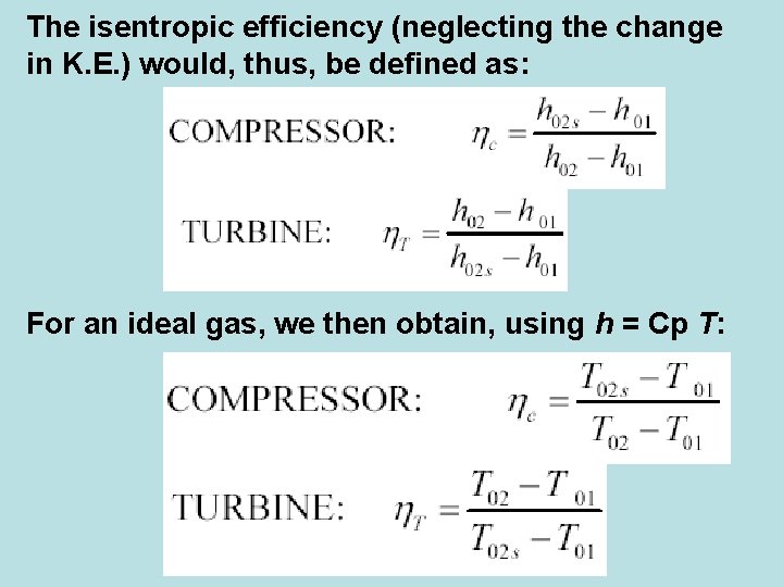 The isentropic efficiency (neglecting the change in K. E. ) would, thus, be defined