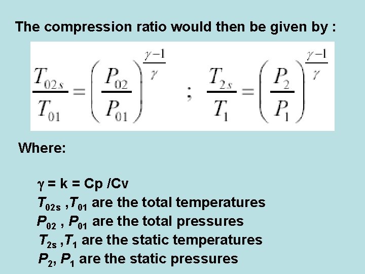 The compression ratio would then be given by : Where: = k = Cp