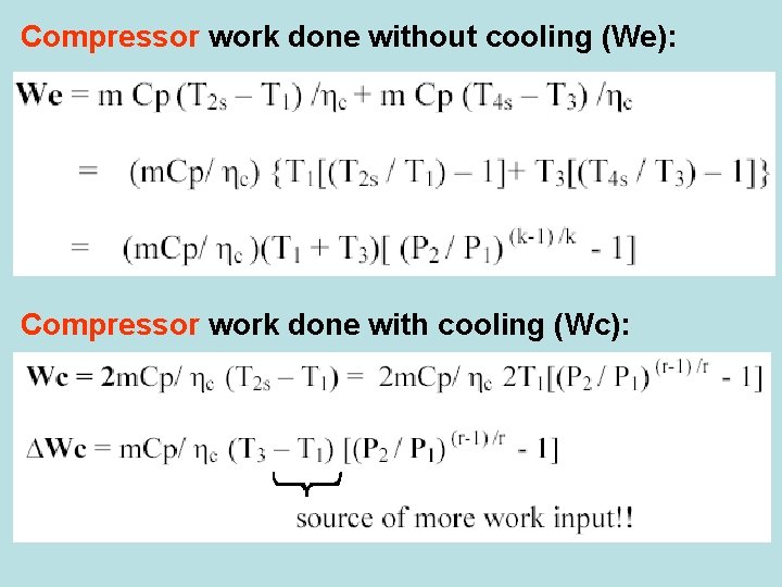 Compressor work done without cooling (We): Compressor work done with cooling (Wc): 