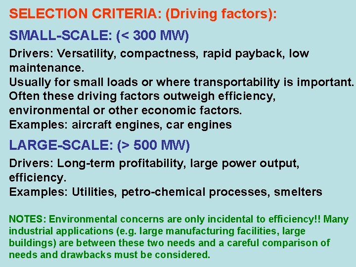 SELECTION CRITERIA: (Driving factors): SMALL-SCALE: (< 300 MW) Drivers: Versatility, compactness, rapid payback, low