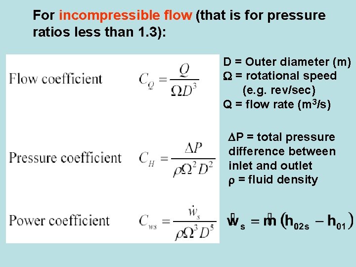 For incompressible flow (that is for pressure ratios less than 1. 3): D =