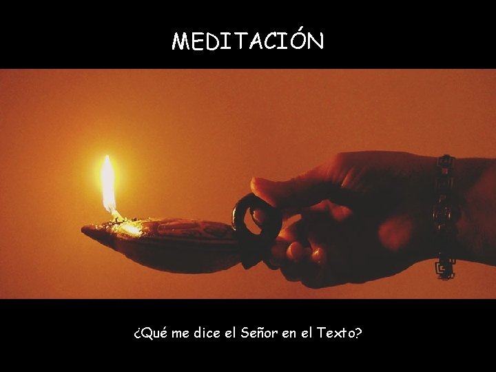 MEDITACIÓN ¿Qué me dice el Señor en el Texto? 