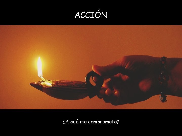 ACCIÓN ¿A qué me comprometo? 