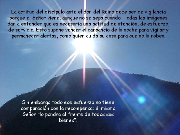 La actitud del discípulo ante el don del Reino debe ser de vigilancia porque