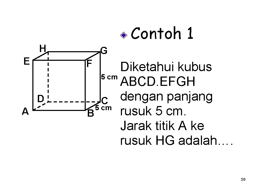 Contoh 1 H E F D A G Diketahui kubus 5 cm ABCD. EFGH