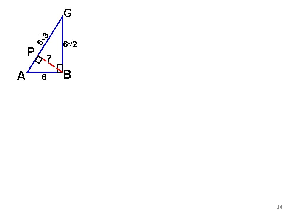 6√ 3 G P A 6√ 2 ? 6 B 14 