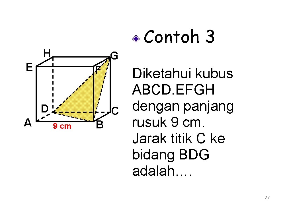 Contoh 3 H G E F D A C 9 cm B Diketahui kubus